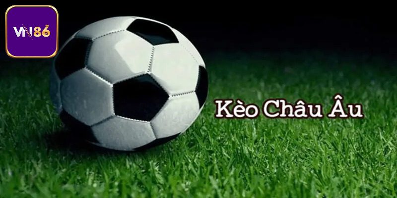 Các hình thức kèo châu Âu phổ biến và nguyên tắc tính toán