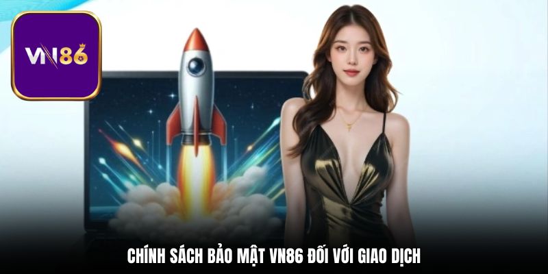 Chính sách bảo mật Vn86 đối với giao dịch