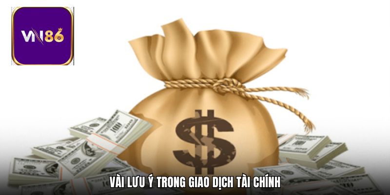Vài lưu ý trong giao dịch tài chính
