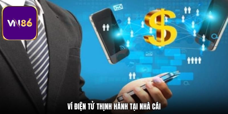 Ví điện tử thịnh hành tại nhà cái