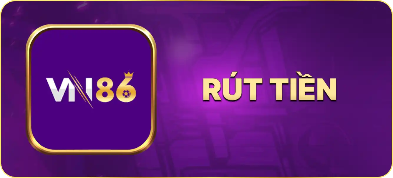 Hướng dẫn rút tiền Vn86